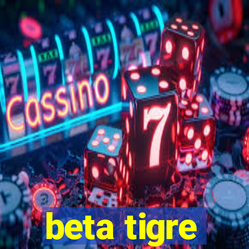 beta tigre